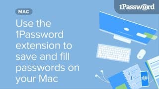 Use the 1Password extension to save and fill passwords on your Mac